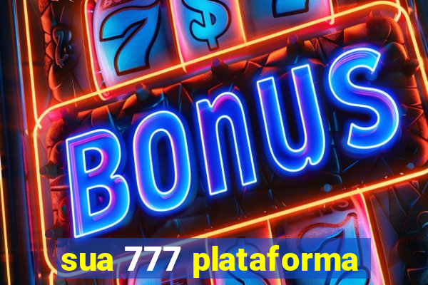 sua 777 plataforma